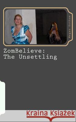 ZomBelieve: The Unsettling: Book Zero Gotham, Megan 9781470108533