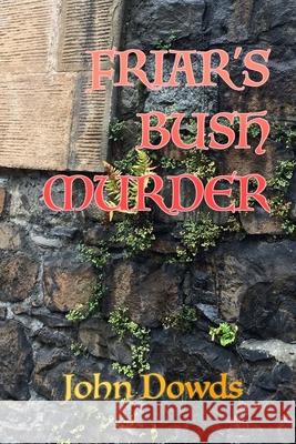 Friar's Bush Murder: A Crime Thriller John Dowds 9781470109660 Createspace