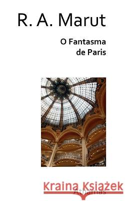 O Fantasma de Paris R. A. Marut 9781470110949