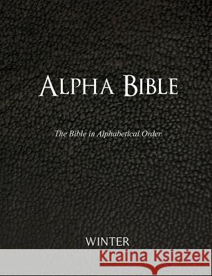 Alpha Bible: The Bible in Alphabetical Order  9781470111489 Createspace