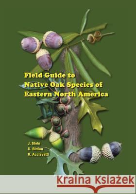 Field Guide to Native Oak Species of Eastern North America John Stein Denise Binion Robert Acciavatti 9781470112363 Createspace