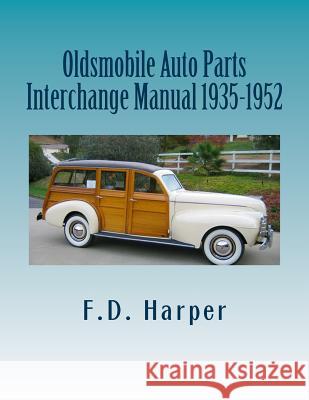 Oldsmobile Auto Parts Interchange Manual 1935-1952 F. D. Harper 9781470112431 Createspace