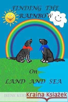 Finding The Rainbow On Land And Sea Kesner, Kathy 9781470112516 Createspace