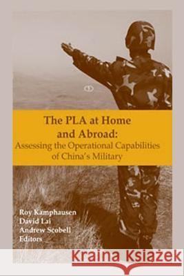 The PLA at Home and Abroad: Assessing the Operational Capabilities of China's Military Lai, David 9781470112622 Createspace