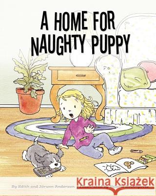 A Home for Naughty Puppy Edith Andersen 9781470112646 Createspace