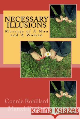 Necessary Illusions: Musings of A Man and A Woman Duclos, Marcel 9781470114152 Createspace