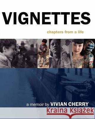 Vignettes: Chapters From a Life Cherry, Vivian 9781470116842