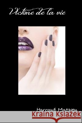 Victime de la vie Harroue, Mathieu 9781470117818