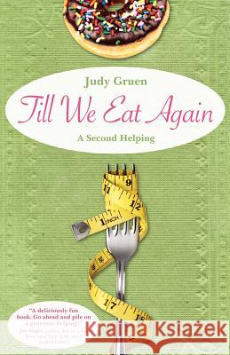 Till We Eat Again: A Second Helping Judy Gruen 9781470118112