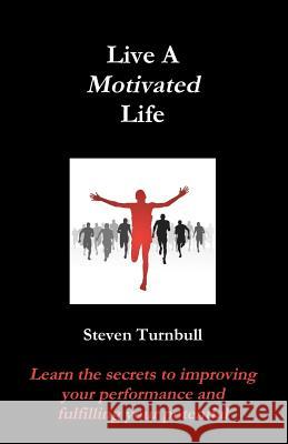 Live A Motivated Life Turnbull, Steven 9781470118204