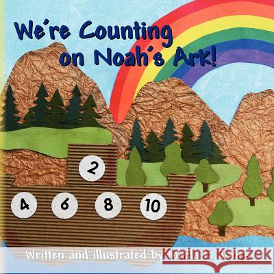 We're Counting on Noah's Ark! Marla F. Jones 9781470119010 Createspace