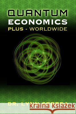 Quantum Economics Plus - Worldwide: 'We the People' - Deserving Better Dr Lynn Sered 9781470119553