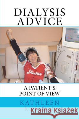 Dialysis Advice: A patient's point of view Russell, Kathleen 9781470120283 Createspace