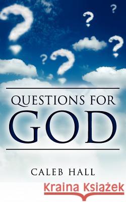 Questions for God Caleb Hall 9781470120894