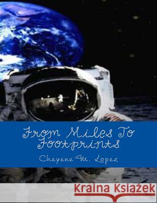 From Miles To Footprints: Stars And Heavens Of The Night Sky Lopez, Cheyene M. 9781470121273 Createspace