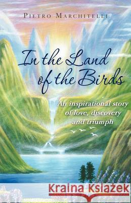 In the Land of the Birds Pietro Marchitelli 9781470124397 Createspace