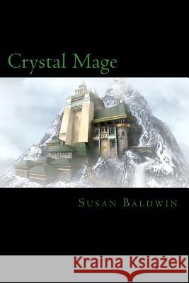 Crystal Mage Susan Baldwin 9781470124649 Createspace