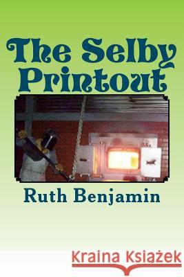 The Selby Printout Dr Ruth Benjamin 9781470125295 Createspace