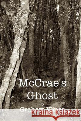 McCrae's Ghost Graham D. Wines 9781470125875 Createspace Independent Publishing Platform