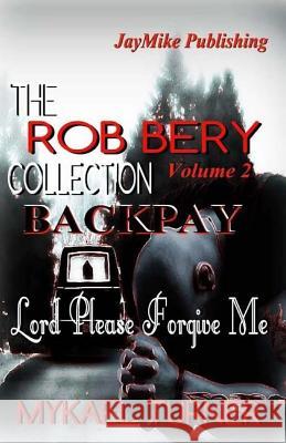 The Rob Bery Collection Vol.2: Backpay My'kael Turner 9781470126469 Createspace