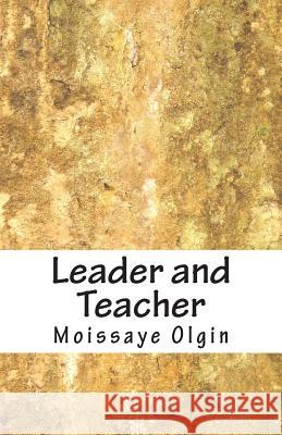 Leader and Teacher Moissaye J. Olgin 9781470127008 Createspace