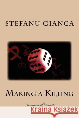 Making a killing: the banking crisis Gianca, Stefanu 9781470129842 Createspace