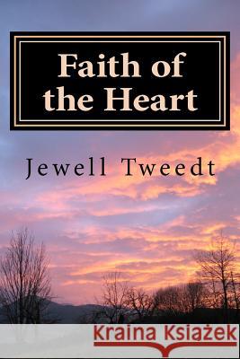 Faith of the Heart- A Back to Omaha Adventure MS Jewell C. Tweedt 9781470131074