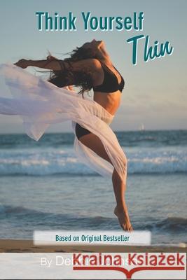 Think Yourself Thin: Lose Weight Naturally through Your Subconscious Mind Johnson, Debbie 9781470131524 Createspace