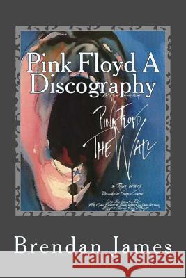 Pink Floyd A Discography James, Brendan 9781470131876