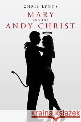 Mary and the Andy Christ Christopher Morgan Lyons 9781470132132