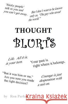 Thought Blurts Ron Parker 9781470133467 Createspace