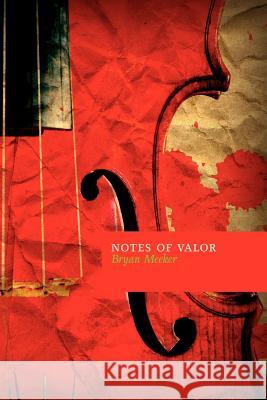 Notes of Valor Bryan Meeker 9781470134969