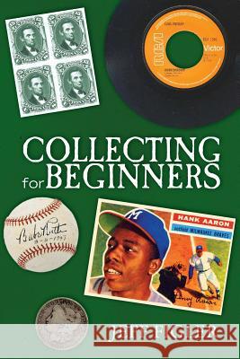 Collecting for Beginners Jeff Figler 9781470136475 Createspace