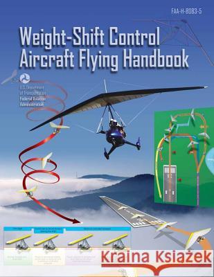 Weight Shift Control Aircraft Flying Handbook Federal Aviation Administration 9781470137960 Createspace