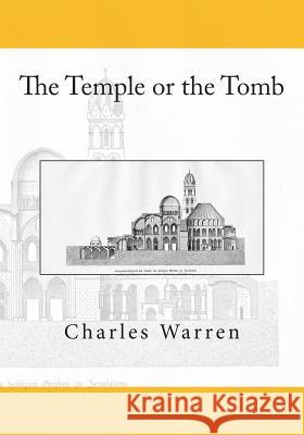 The Temple or the Tomb Charles Warren 9781470138271 Createspace