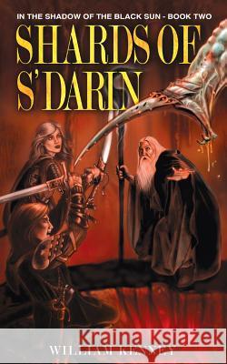 Shards of S'Darin: In the Shadow of the Black Sun: Book Two William Kenney 9781470140465 Createspace