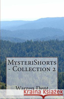 MysteriShorts - Collection 2 Dent, Warren 9781470140663 Createspace