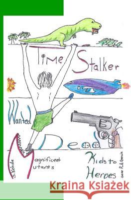 Timestalker: magnificent mutants/kids to heroes Kehde, S. 9781470142728 Createspace