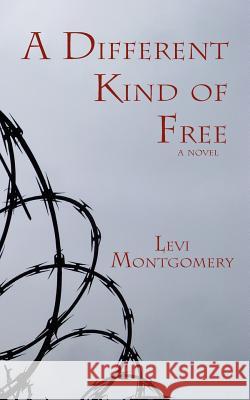 A Different Kind of Free Levi Montgomery 9781470144050 Createspace