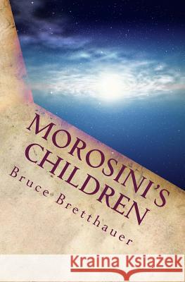 Morosini's Children: Book Two of the Families War Cycle Bruce H. Bretthauer 9781470144135 Createspace