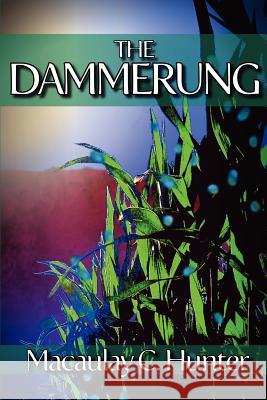 The Dammerung Macaulay C. Hunter 9781470145989