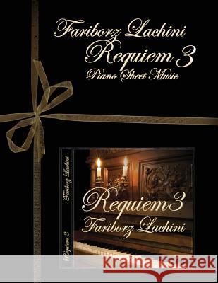 Requiem 3: Piano Sheet Music Fariborz Lachini 9781470147174 Createspace