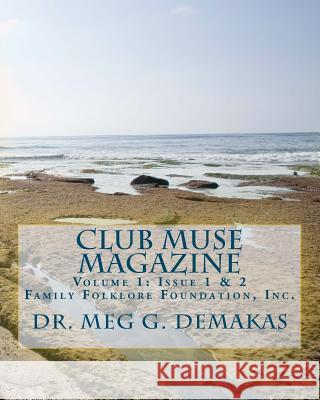 Club Muse Magazine: Family Follklore Foundation, Inc. Dr Meg G. Demakas 9781470147402 Createspace