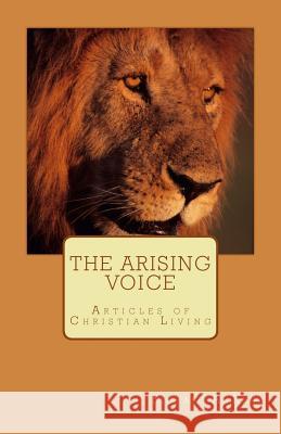 The Arising Voice: A Book Series for Christian discipleship Kent, Richard Allen 9781470147754 Createspace