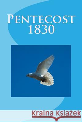 Pentecost 1830 David J. Keyse 9781470148126 Createspace