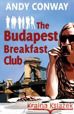 The Budapest Breakfast Club Andy Conway 9781470151539 Createspace