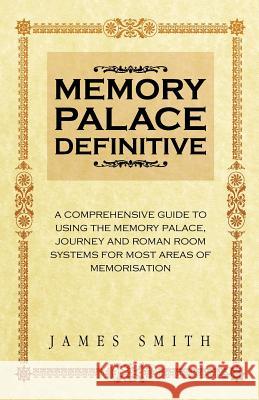 Memory Palace Definitive James Smith 9781470154394 Createspace