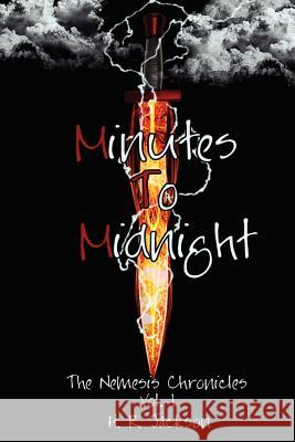 Minutes To Midnight: The Nemesis Chronicles Jackson, H. R. 9781470157791 Createspace