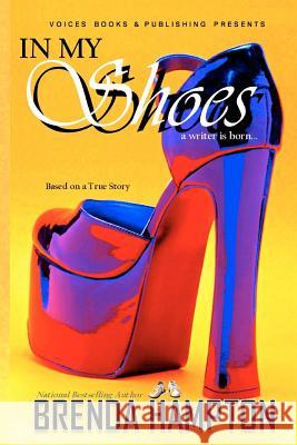 In My Shoes: A Writer Is Born Brenda Hampton 9781470160449