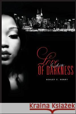 Love in Spite of Darkness Ashley S. Henry Barbara Grovner 9781470161446 Createspace